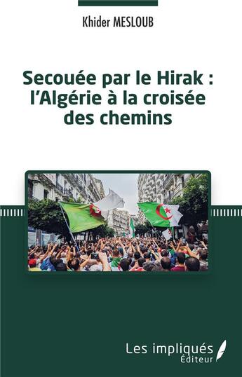 Couverture du livre « Secouée par le Hirak : l'Algérie à la croisée des chemins » de Khider Mesloub aux éditions Les Impliques