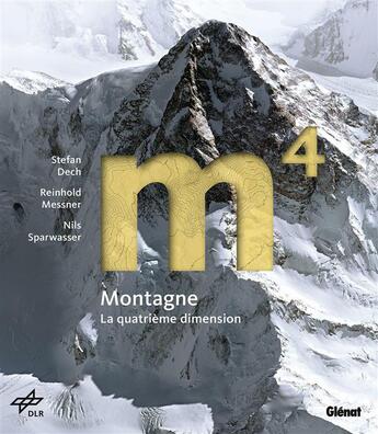 Couverture du livre « Montagne ; la 4e dimension » de Reinhold Messner et Nils Sparwasser et Collectif aux éditions Glenat