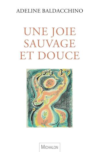 Couverture du livre « Une joie sauvage et douce » de Adeline Baldacchino aux éditions Michalon