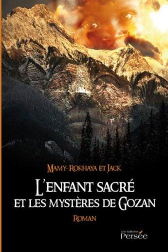 Couverture du livre « L'enfant sacré et les mystères de Gozan » de Mamy-Rokhaya et Jack Anderson aux éditions Persee