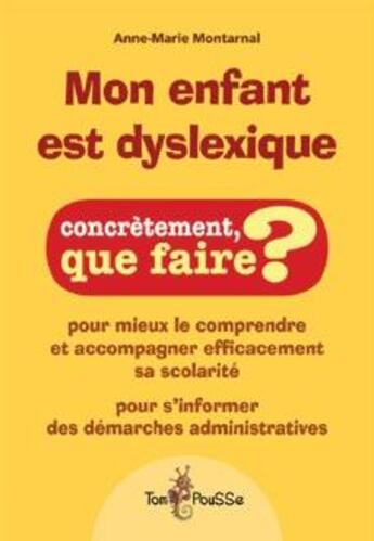 Couverture du livre « Mon enfant est dyslexique » de Anne-Marie Montarnal aux éditions Tom Pousse