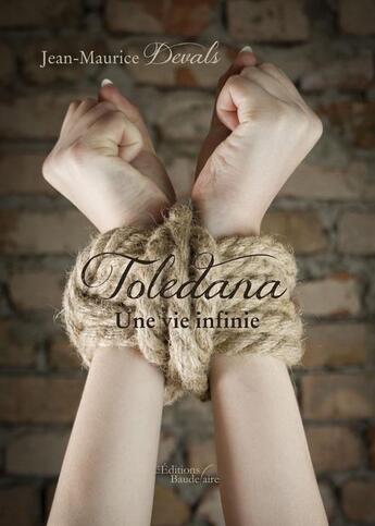 Couverture du livre « Toledana ; une vie infinie » de Jean-Maurice Devals aux éditions Baudelaire