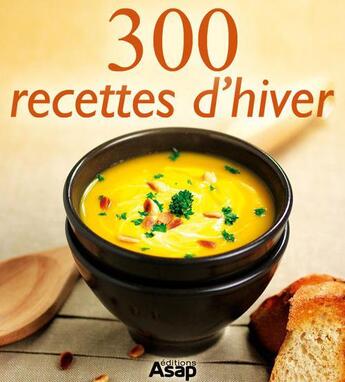 Couverture du livre « 300 recettes d'hiver » de  aux éditions Editions Asap