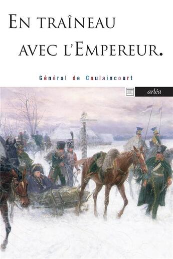 Couverture du livre « En traîneau avec l'empereur » de Armand-Louis-Augustin De Caulaincourt aux éditions Arlea