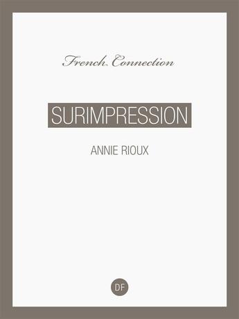 Couverture du livre « Surimpression » de Annie Rioux aux éditions D-fiction