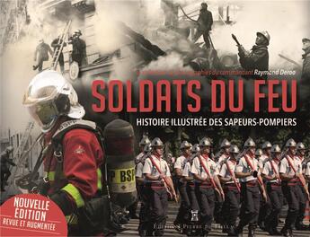 Couverture du livre « Soldats du feu : histoire illustrée des sapeurs-pompiers » de Eric Deroo aux éditions Editions Pierre De Taillac