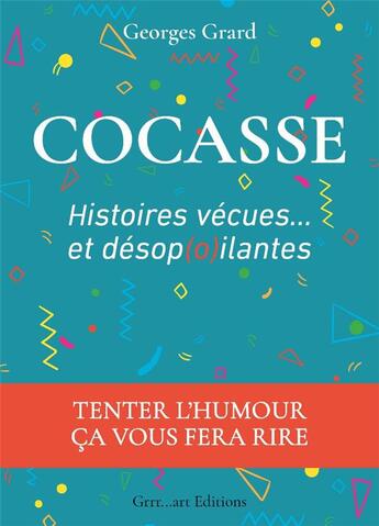 Couverture du livre « Cocasse, histoires vécues et désopoilantes » de Georges Grard aux éditions Grrr...art