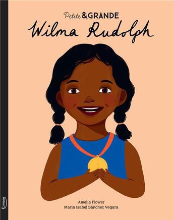 Couverture du livre « Petite & GRANDE : Wilma Rudolph » de Maria Isabel Sanchez Vegara aux éditions Kimane