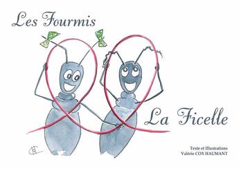 Couverture du livre « Les fourmis ; la ficelle » de Valerie Cox Haumant aux éditions Mk67