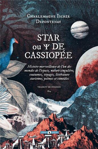 Couverture du livre « Star ou de Cassiopée ; histoire merveilleuse de l'un des mondes de l'espace, nature singulière, coutumes, voyages, littérature starienne, poèmes et comédies » de Charlemagne Ischir Defontenay aux éditions Publie.net