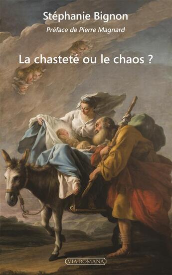 Couverture du livre « La chasteté ou le chaos ? » de Stephanie Bignon aux éditions Via Romana