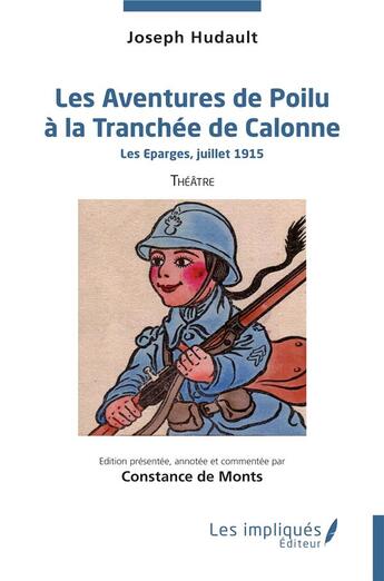 Couverture du livre « Les Aventures de Poilu à la Tranchée de Calonne : Les Eparges, juillet 1915 » de Joseph Hudault aux éditions Les Impliques