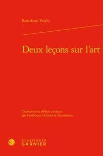 Couverture du livre « Deux leçons sur l'art » de Benedetto Varchi aux éditions Classiques Garnier