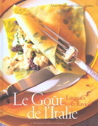 Couverture du livre « Le Gout De L'Italie ; Lasagnes Et Raviolis » de Christian Teubner et Eckart Witzigmann aux éditions Marabout