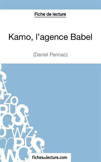 Couverture du livre « Kamo l'agence Babel de Daniel Pennac ; analyse complète de l'oeuvre » de Claire Argence aux éditions Fichesdelecture.com