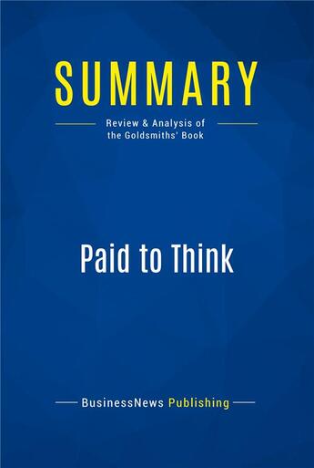 Couverture du livre « Summary: Paid to Think (review and analysis of the Goldsmiths' Book) » de  aux éditions Business Book Summaries