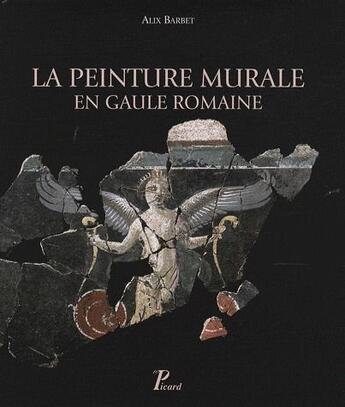 Couverture du livre « La peinture murale en Gaule Romaine » de Alix Barbet aux éditions Picard