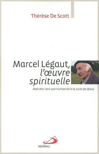 Couverture du livre « Marcel Légaut, l'oeuvre spirituelle » de Therese De Scott aux éditions Mediaspaul