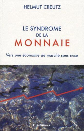 Couverture du livre « SYNDROME DE LA MONNAIE (LE) » de Creutz/Helmut aux éditions Economica