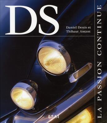 Couverture du livre « DS ; la passion continue » de Thibaut Amant et Daniel Denis aux éditions Etai