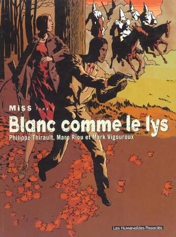 Couverture du livre « MISS T.3 ; BLANC COMME LE LYS » de Philippe Thirault et Marc Riou et Mark Vigouroux aux éditions Humanoides Associes