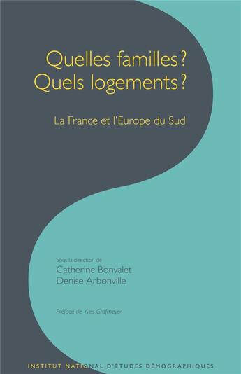 Couverture du livre « Quelles familles? Quels logements? : La France et l'Europe du Sud » de Catherine Bonvalet aux éditions Ined