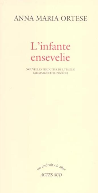 Couverture du livre « L'infante ensevelie » de Anna Maria Ortese aux éditions Actes Sud