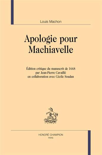 Couverture du livre « Apologie pour Machiavelle » de Louis Machon aux éditions Honore Champion