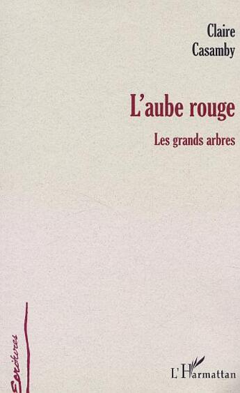 Couverture du livre « L'aube rouge - les grands arbres » de Claire Casamby aux éditions L'harmattan