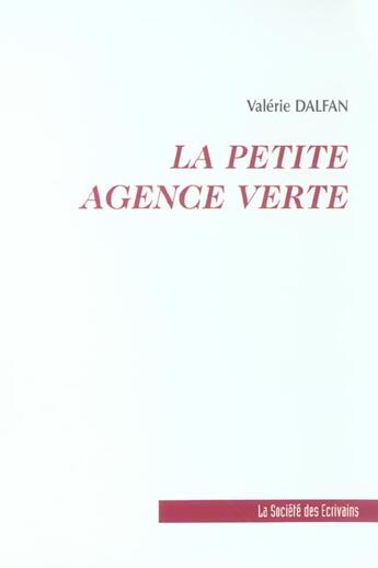 Couverture du livre « La Petite Agence Verte » de Valerie Dalfan aux éditions Societe Des Ecrivains