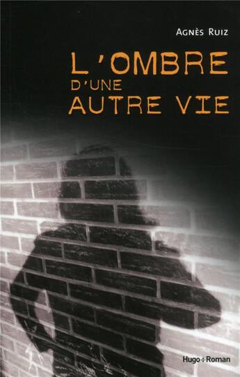 Couverture du livre « L'ombre d'une autre vie » de Agnes Ruiz aux éditions Hugo Roman