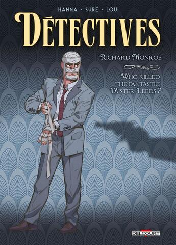 Couverture du livre « Détectives Tome 2 : Richard Monroe, who killed the fantastic Mister Leeds ? » de Nicolas Sure et Herik Hanna aux éditions Delcourt