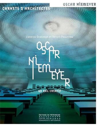 Couverture du livre « Oscar Niemeyer en France ; un exil créatif » de Pouvreau, Benoit, Grossman, Vanessa aux éditions Editions Du Patrimoine