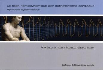 Couverture du livre « Le bilan hemodynamique par catheterisme cardiaque - approche systematique » de Ibrahim/Matteau aux éditions Pu De Montreal