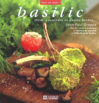 Couverture du livre « Basilic thym coriandre herbes » de Grappe/Beauchemin aux éditions Editions De L'homme