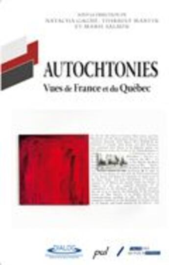 Couverture du livre « Autochtonies ; vues de France et du Québec » de Natacha Gagne aux éditions Presses De L'universite De Laval
