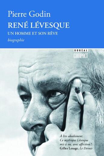 Couverture du livre « René Lévesque, un homme et son rêve » de Pierre Godin aux éditions Boreal