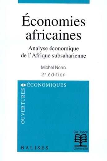 Couverture du livre « Économies africaines ; analyse économique de l'Afrique subsaharienne (2e édition) » de Norro aux éditions De Boeck