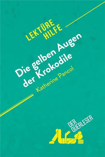 Couverture du livre « Die gelben Augen der Krokodile von Katherine Pancol (Lektürehilfe) » de  aux éditions Derquerleser.de