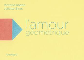 Couverture du livre « L'amour géometrique » de Juliette Binet et Victoria Kaario aux éditions Rouergue