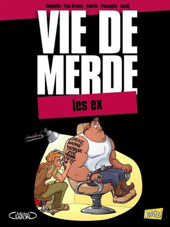 Couverture du livre « Vie de merde t.9 ; les ex » de Valette et El Diablito et Elsa Brants et Guedj Passaglia aux éditions Jungle