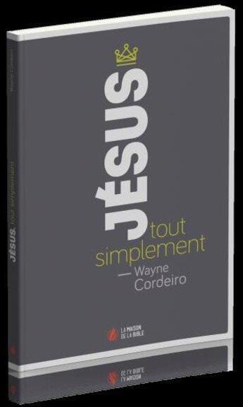 Couverture du livre « Jésus, tout simplement » de Wayne Cordeiro aux éditions La Maison De La Bible