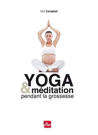 Couverture du livre « Yoga & méditation pendant la grossesse » de Mell Campbell aux éditions La Plage