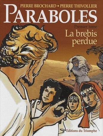 Couverture du livre « Paraboles t.1 ; la brebis perdue » de Pierre Brochard et Pierre Thivollier aux éditions Triomphe