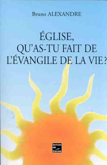 Couverture du livre « Eglise Qu'As-Tu Fait De L'Evangile De La Vie ? » de Carl Alexandre aux éditions Societe Des Ecrivains