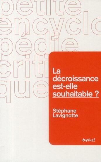 Couverture du livre « La décroissance est-elle souhaitable ? » de Stéphane Lavignotte aux éditions Textuel