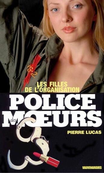 Couverture du livre « Police des moeurs t.29 ; les filles de l'Organisation » de Pierre Lucas aux éditions Mount Silver