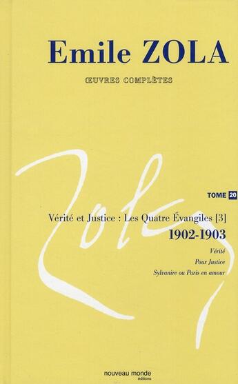 Couverture du livre « Oeuvres complètes Tome 20 ; vérité et justice : les quatre Evangiles Tome 3 ; 1902-1903 : vérité ; pour justice ; Sylvanire ou Paris en amour » de Émile Zola aux éditions Nouveau Monde