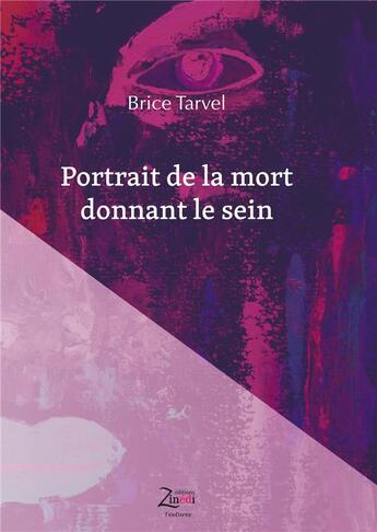 Couverture du livre « Portrait de la mort donnant le sein » de Brice Tarvel aux éditions Zinedi