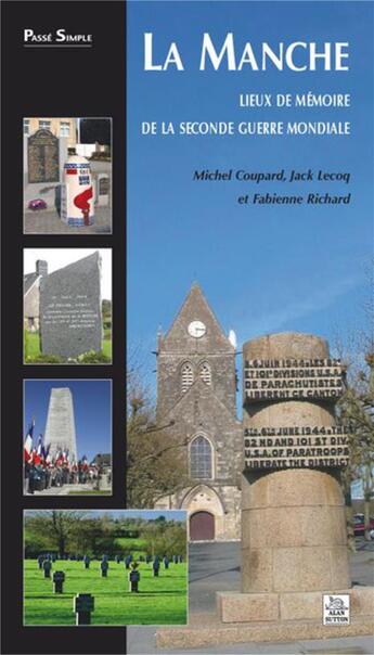 Couverture du livre « La Manche ; lieux de mémoire de la seconde guerre mondiale » de Michel Coupard et Jack Lecoq et Fabienne Richard aux éditions Editions Sutton